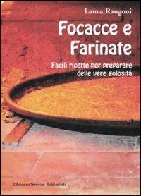 Focacce e farinate. Facili ricette per preparare delle vere golosità. Ediz. illustrata - Laura Rangoni - copertina