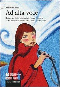 Ad alta voce. Il riscatto della memoria in terra di mafia - Antonina Azoti - copertina