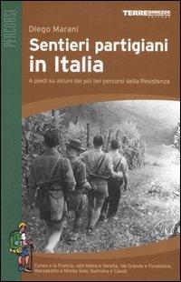 Sentieri partigiani in Italia. A piedi su alcuni dei più bei percorsi della Resistenza - Diego Marani - copertina