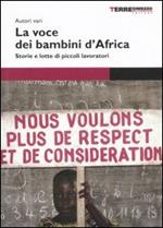 La voce dei bambini d'Africa. Storie e lotte di piccoli lavoratori