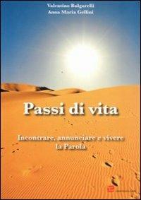 Passi di vita. Incontrare, annunciare e vivere la Parola - Valentino Bulgarelli,Anna Maria Gellini - copertina