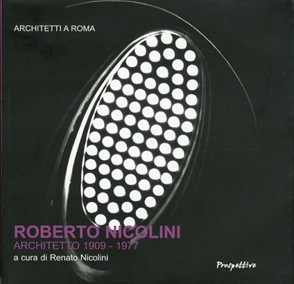 Roberto Nicolini architetto 1909-1977 - copertina