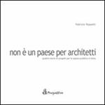 Non è un paese per architetti. Quattro storie di progetti per lo spazio pubblico in Italia