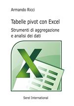 Tabelle pivot con Excel. Strumenti di aggregazione e analisi dei dati