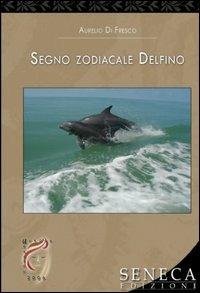 Segno zodiacale delfino - Aurelio Di Fresco - copertina