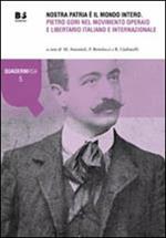 Nostra patria è il mondo intero. Pietro Gori nel movimento operaio e liberatorio italiano e internazionale