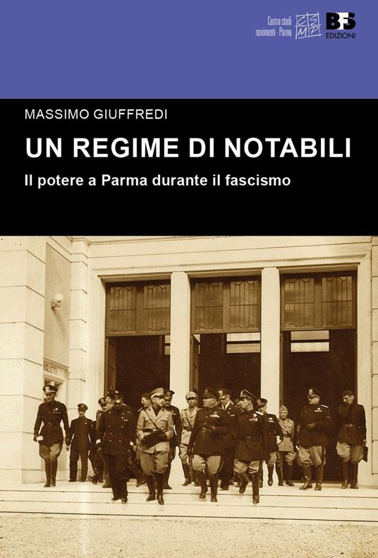 Un regime di notabili. Il potere a Parma durante il fascismo - Massimo Giuffredi - copertina