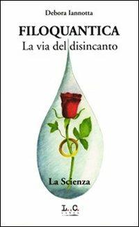 Filoquantica. La via del disincanto - Debora Iannotta,Raffaele Battimelli - copertina