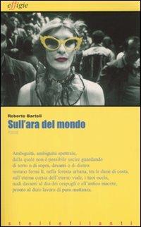 Sull'ara del mondo - Roberto Bartoli - copertina