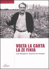 Volta la carta la ze finia. Luigi Meneghello. Biografia per immagini - copertina