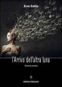 L' arrivo dell'altra luna - Erre Estès - copertina