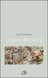 Le sang des pierres - Cyril Grunspan - copertina