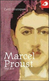 Marcel Proust. Tout dire - Cyril Grunspan - copertina