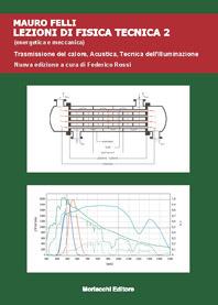 Lezioni di fisica tecnica (civile e ambientale). Vol. 2: Trasmissione del calore, acustica, tecnica dell'illuminazione. - Mauro Felli - copertina