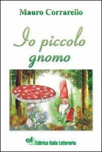 Io piccolo gnomo - Mauro Corrarello - copertina