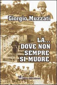 Là... dove non sempre si muore - Giorgio A. Muzzati - copertina