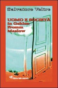 Uomo e società in Gehlen, Fromm, Maslow. Ediz. integrale - Salvatore Veltre - copertina