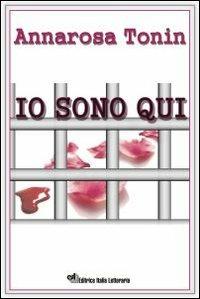 Io sono qui - Annarosa Tonin - copertina