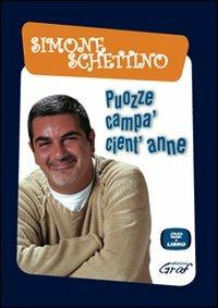 Puozze campa' cient'anne! Con DVD - Simone Schettino - copertina