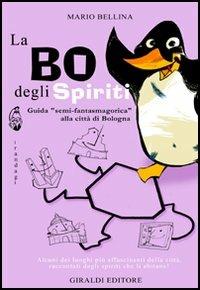 La Bo degli spiriti. Guida «semi-fantasmagorica» alla città di Bologna - Mario Bellina - copertina