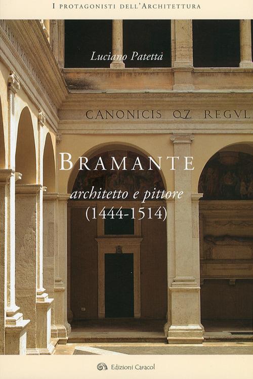 Bramante architetto e pittore (1444-1514) - Luciano Patetta - copertina