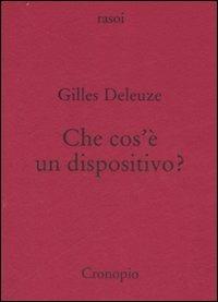 Che cos'è un dispositivo? - Gilles Deleuze - copertina