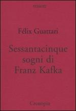 Sessantacinque sogni di Franz Kafka e altri scritti