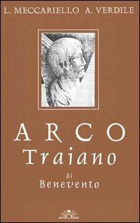 Arco Traiano di Benevento - Luigi Meccariello,Alfredo Verdile - copertina