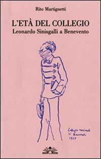 L'età del collegio. Leonardo Sinisgalli a Benevento - Rito Martignetti - copertina