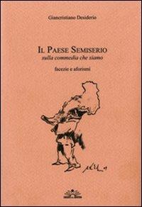 Il paese semiserio. Sulla commedia che siamo. Facezie e aforismi - Giancristiano Desiderio - copertina