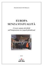 Europa senza statualità. L'essere umano dei diritti nell'integrazione tra i popoli globalizzati