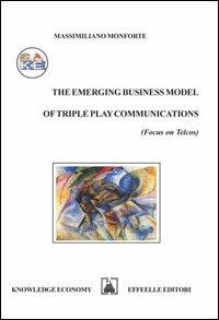 The emerging business model of triple play communications. Focus on Telcos - Massimiliano Monforte - copertina