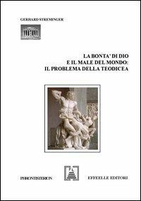 La bontà di Dio e il male del mondo: il problema della teodicea - Gerhard Streminger - copertina