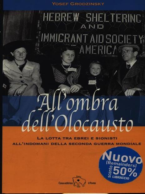 All'ombra dell'Olocausto. La lotta tra ebrei e sionisti all'indomani della seconda guerra mondiale - Yosef Grodzinsky - 2