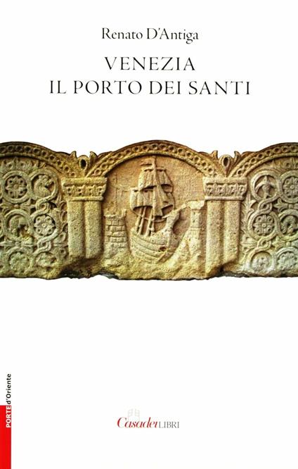 Venezia. Il porto dei santi - Renato D'Antiga - copertina