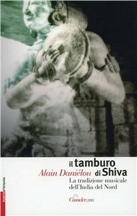 Il tamburo di Shiva. La tradizione musicale dell'India del nord - Alain Daniélou - copertina