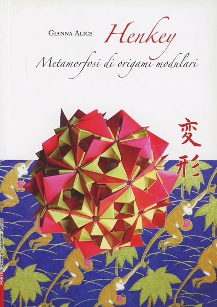 Henkey. Metamorfosi di origami modulari - Gianna Alice - copertina