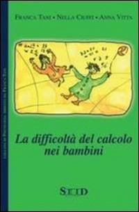 La difficoltà del calcolo nei bambini - Franca Tani,Nella Ciuffi,Anna Vitta - 3