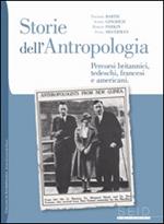 Storie dell'antropologia. Percorsi britannici, tedeschi, francesi e americani