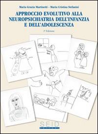 Approccio evolutivo alla neuropsichiatria dell'infanzia e dell'adolscenza - M. Grazia Martinetti,M. Cristina Stefanini - copertina