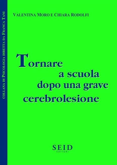 Tornare a scuola dopo una grave cerebrolesione - Valentina Moro,Chiara Rodolfi - 2