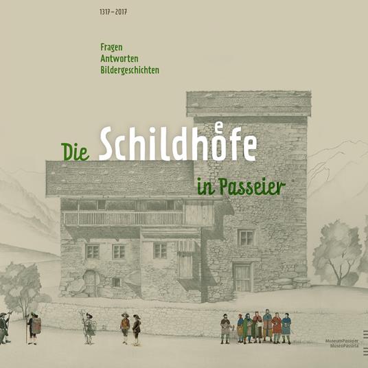 Die schildhöfe in passeier. Fragen, antworten, bildergeschichten - Gustav Pfeifer,Martin Mittermair,Judith Schwarz - copertina