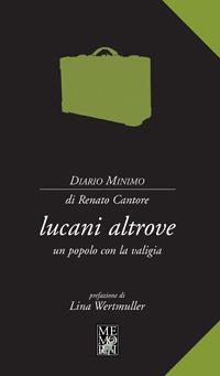 Lucani altrove. Un popolo con la valigia - Renato Cantore - copertina