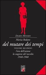 Del mutare dei tempi. Vol. 2: L'ora dell'azione e la stagione del raccolto 1948-1968