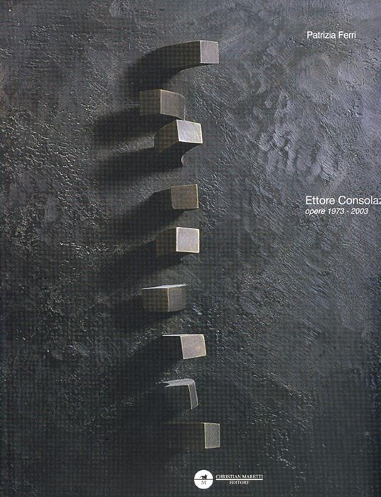 Ettore Consolazione. Opere 1973-2003. Catalogo della mostra - copertina