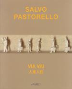 Salvo Pastorello. Via vai. Ediz. italiana e inglese