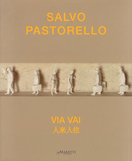 Salvo Pastorello. Via vai. Ediz. italiana e inglese - Salvo Pastorello - copertina