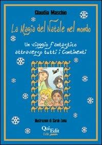 La magia del Natale nel mondo. Un viaggio fantastico attraverso tutti i continenti - Claudia Maschio - copertina