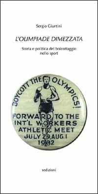 L' olimpiade dimezzata. Storia e politica del boicottaggio nello sport - Sergio Giuntini - copertina