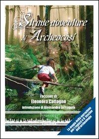 Strane avventure di archeocòsi - Eleonora Cattogno - copertina